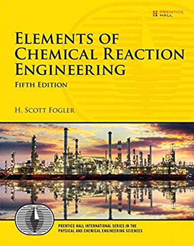 Elements of Chemical Reaction Engineering (Prentice Hall International Series in the Physical and Chemical Engineering Sciences)