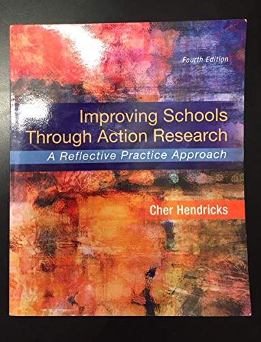 Improving Schools Through Action Research: A Reflective Practice Approach