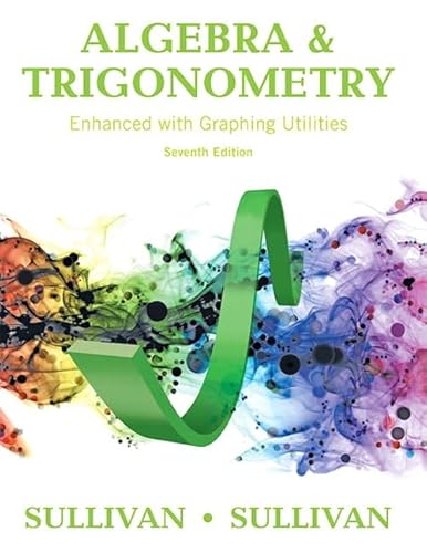 Algebra and Trigonometry Enhanced with Graphing Utilities Plus MyLab Math with Pearson eText -- 24-Month Access Card Package (Sullivan & Sullivan Precalculus Titles)