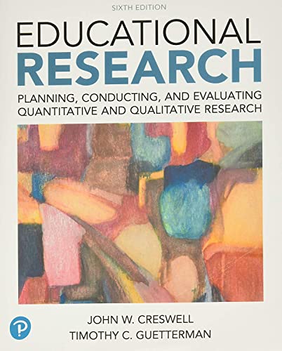 Educational Research: Planning, Conducting, and Evaluating Quantitative and Qualitative Research