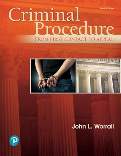 Criminal Procedure: From First Contact to Appeal [RENTAL EDITION] (What's New in Criminal Justice)