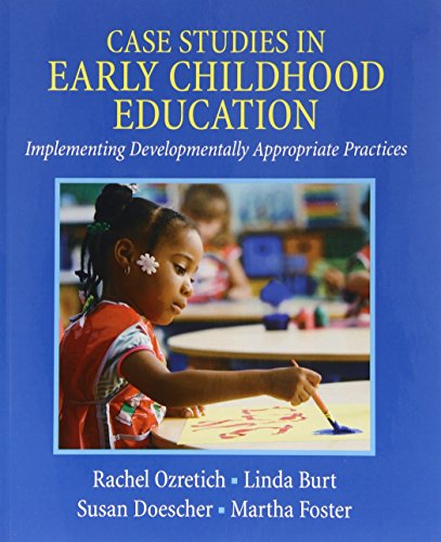 Case Studies in Early Childhood Education: Implementing Developmentally Appropriate Practices