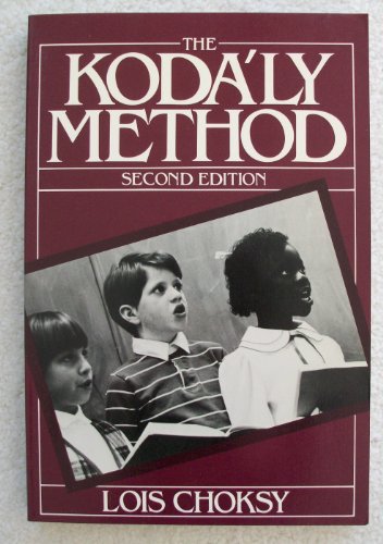 The Kodaly Method: Comprehensive Music Education from Infant to Adult