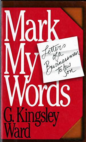 Mark My Words : Letters Of A Businessman To His Son