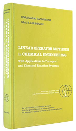 Linear Operator Methods in Chemical Engineering With Applications to Transport and Chemical Reaction Systems (Prentice-Hall International Series in the Physical and Chemical Engineering Sciences)