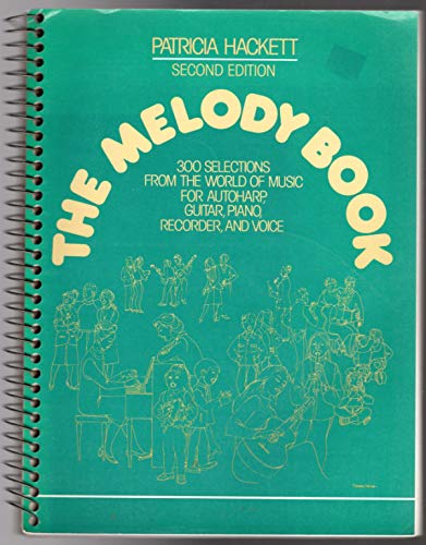 The Melody Book: 300 Selections from the World of Music for Autoharp, Guitar, Piano, Recorder, and Voice