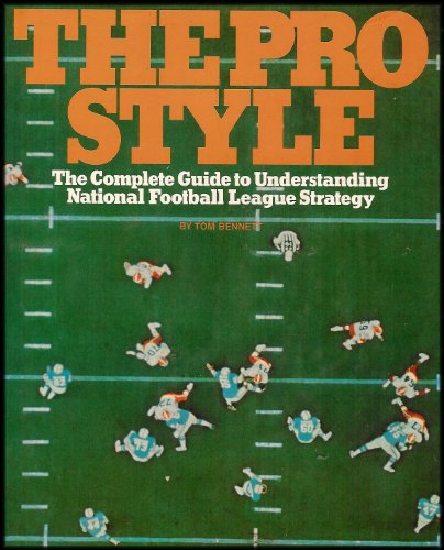 The Pro Style: The Complete Guide to Understanding National Football League Strategy