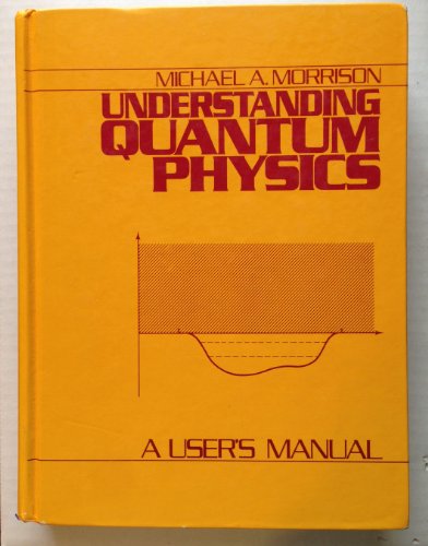 Understanding Quantum Physics: A User's Manual, Vol. 1