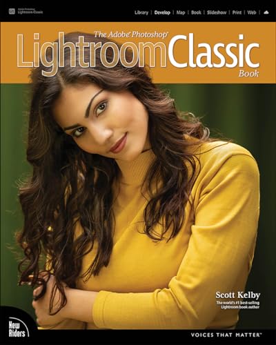 Adobe Photoshop Lightroom Classic Book, The (Voices That Matter)