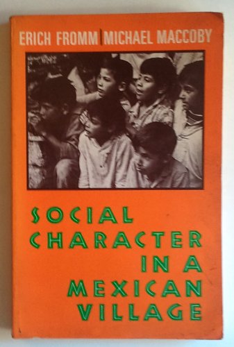 Social character in a Mexican village;: A sociopsychoanalytic study