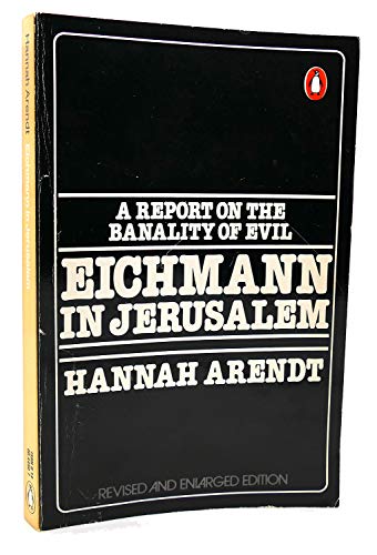 Eichmann in Jerusalem, A Report on the Banality of Evil
