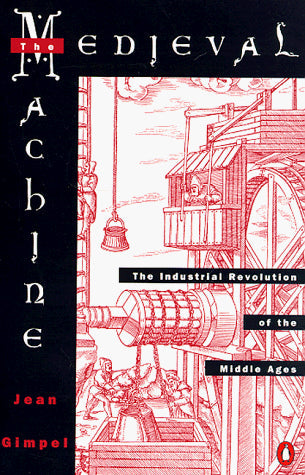 Medieval Machine: The Industrial Revolution of the Middle Ages