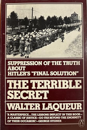 The Terrible Secret: Suppression of the Truth about Hitler's "Final Solution"