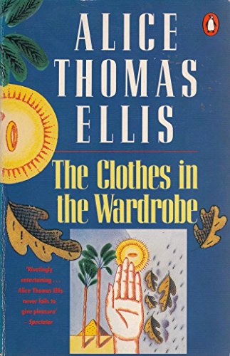 Cover of The Clothes in the Wardrobe by Alice Thomas Ellis, paperback Book