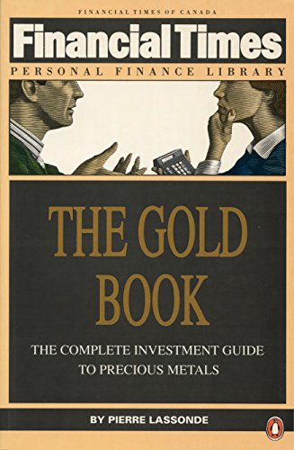 The Gold Book: The Complete Investment Guide to Precious Metals (Financial Times Personal Finance Library)