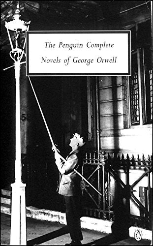 The Penguin Complete Novels of George Orwell: Animal Farm / Burmese Days / A Clergyman's Daughter / Coming Up for Air / Keep the Aspidistra Flying / Nineteen Eighty-Four