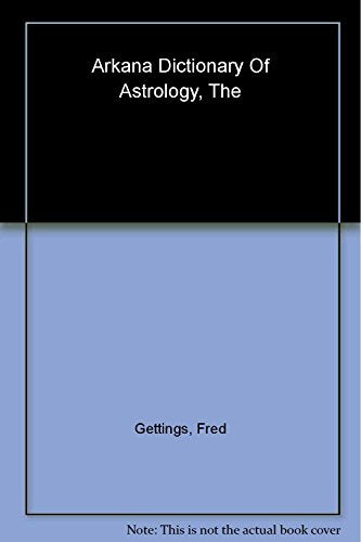 The Arkana Dictionary of Astrology