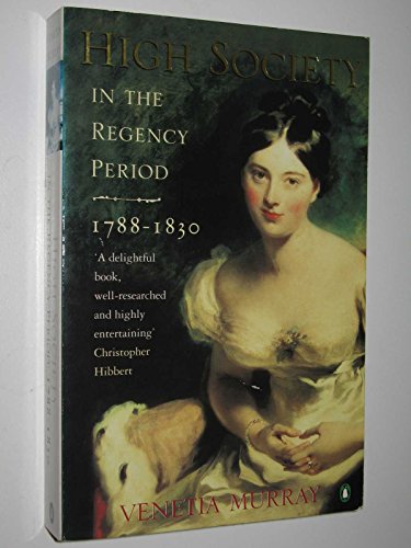 High Society in the Regency Period : 1788-1830