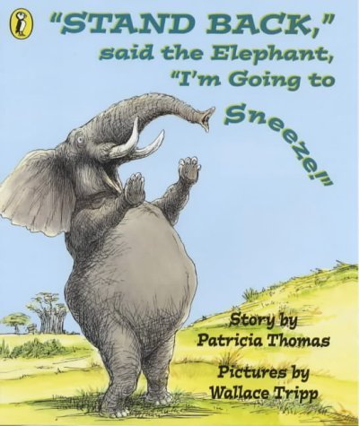 Stand Back', Said the Elephant, 'I'm Going to Sneeze