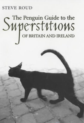 The Penguin Guide to Superstitions of the British Isles
