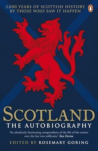 Scotland The Autobiography: 2000 Years Of Scottish History By Those Who Saw It Happen