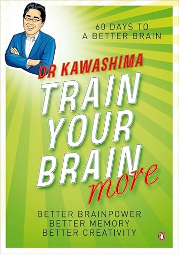 Train Your Brain More: 60 Days to an Even Better Brain