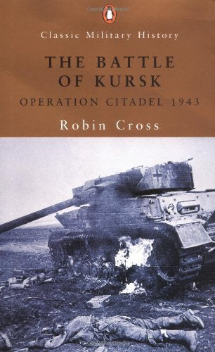 The Battle of Kursk: Operation Citadel 1943