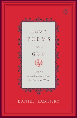 Love Poems from God: Inspirations from Twelve Sacred Voices of the East and West (Compass)
