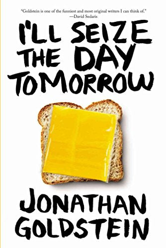 I'll Seize The Day Tomorrow (US Edition) - by Goldstein, Jonathan - Paperback