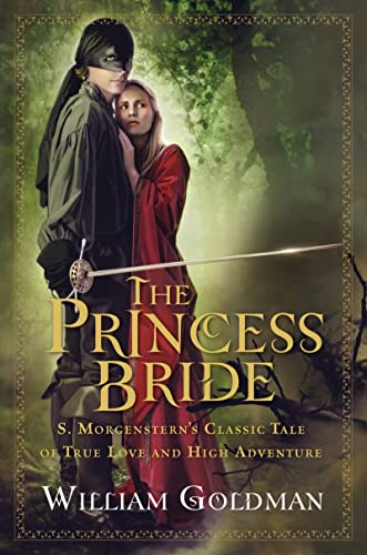 The Princess Bride: S. Morgenstern's Classic Tale of True Love and High Adventure