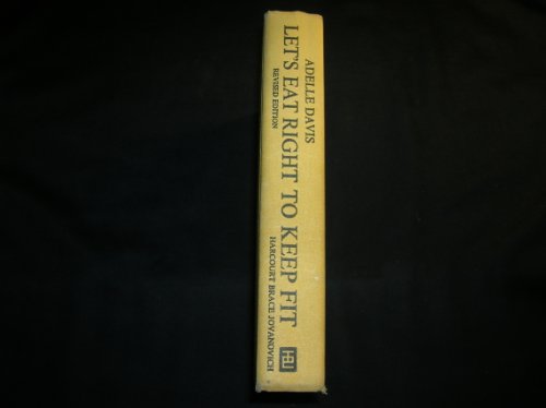 Let's Eat Right to Keep Fit : A Practical Guide To Nutrition Designed To Help You Achieve Good Health Through Proper Diet