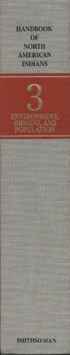 Handbook Of North American Indians: Environment, Origins, and Population