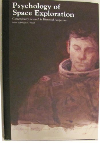 Psychology Of Space Exploration: Contemporary Research In Historical Perspective (The NASA History Series)