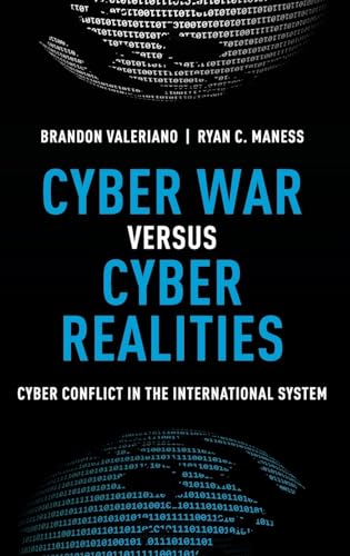 Cyber War versus Cyber Realities: Cyber Conflict in the International System