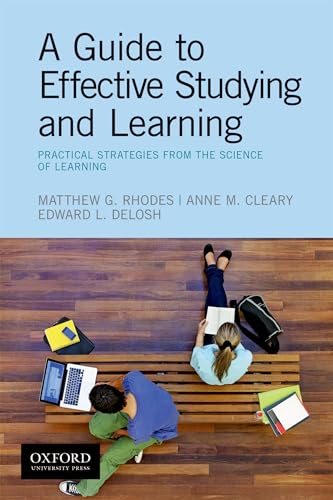 A Guide to Effective Studying and Learning: Practical Strategies from the Science of Learning