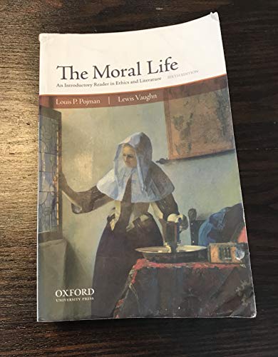 The Moral Life: An Introductory Reader in Ethics and Literature