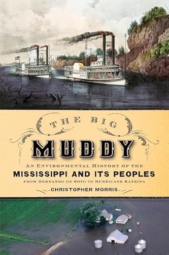 The Big Muddy: An Environmental History of the Mississippi and Its Peoples from Hernando de Soto to Hurricane Katrina