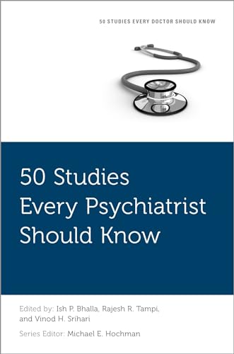 50 Studies Every Psychiatrist Should Know (Fifty Studies Every Doctor Should Know)