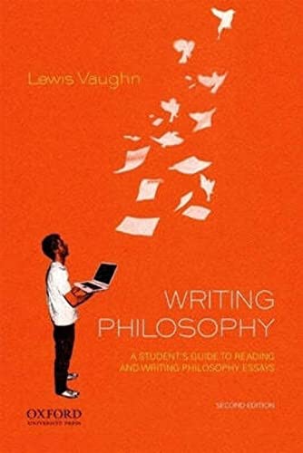 Writing Philosophy: A Student's Guide to Reading and Writing Philosophy Essays