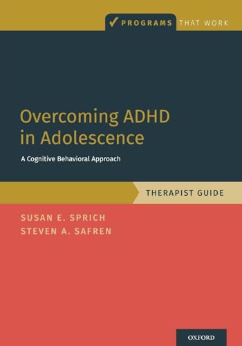 Overcoming ADHD in Adolescence: A Cognitive Behavioral Approach, Therapist Guide: A Cognitive Behavioral Approach, Therapist Guide (Programs That Work)