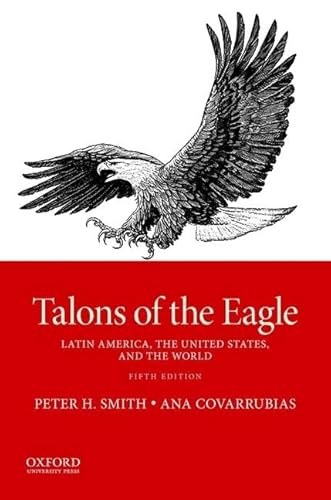 Talons of the Eagle: Latin America, the United States, and the World