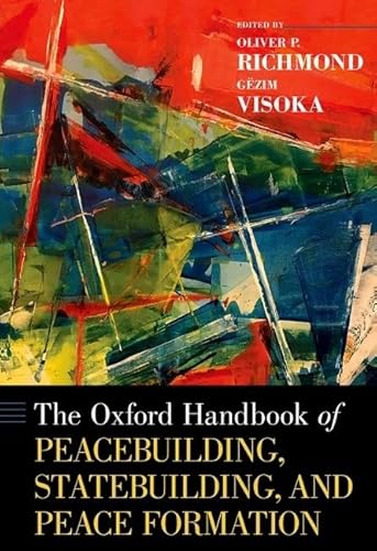 The Oxford Handbook of Peacebuilding, Statebuilding, and Peace Formation (Oxford Handbooks)