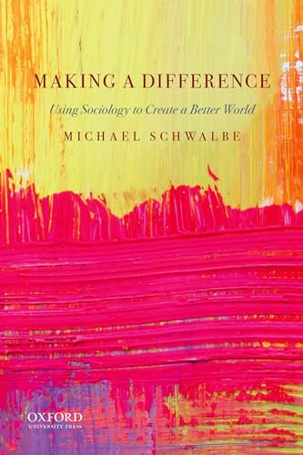 Making a Difference: Using Sociology to Create a Better World