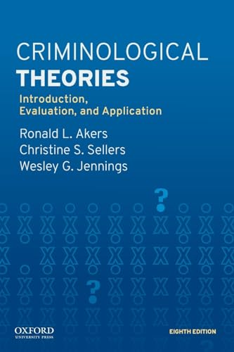 Criminological Theories: Introduction, Evaluation, and Application