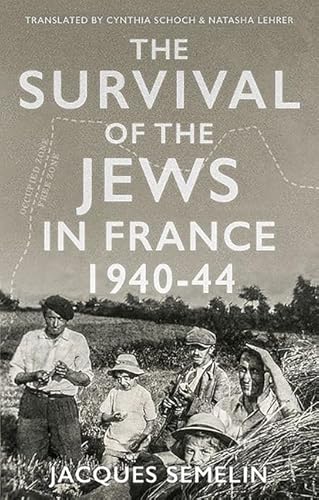 The Survival of the Jews in France, 1940-44 (Comparative Politics and International Studies)