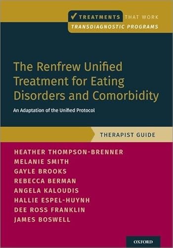 The Renfrew Unified Treatment for Eating Disorders and Comorbidity: An Adaptation of the Unified Protocol, Therapist Guide (Treatments That Work)