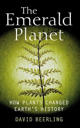 The Emerald Planet: How Plants Changed Earth's History