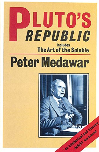Pluto's Republic: Incorporating The Art of the Soluble and Induction and Intuition in Scientific Thought (Oxford Paperbacks)