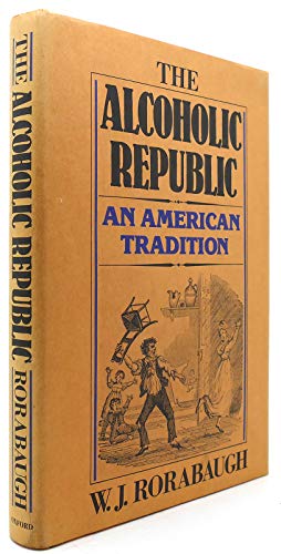 The Alcoholic Republic: An American Tradition