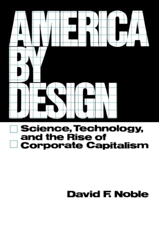 America by Design: Science, Technology, and the Rise of Corporate Capitalism